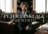 Peter Dinklage Net Worth in 2026: From The Station Agent to Game of Thrones and a $25 Million Fortune Peter Dinklage Net Worth