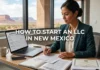 How to Start an LLC in New Mexico: The Complete Guide to 7 Steps, Formation Costs, Taxes, and Ongoing Compliance How to Start an LLC in New Mexico